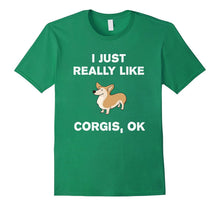 I Just Really Like Corgis OK? Funny Corgi T-Shirt Gift