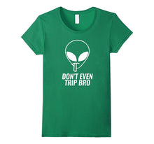 Fun Animation Motivating Alien Tshirt - Don't Even Trip Bro