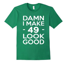 49 Years Old Look Good-49th Birthday Gift Ideas for Her/Him