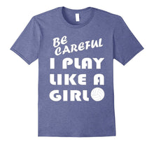 Be Careful I Play Like a Girl T-Shirt Cute Funny Volleyball