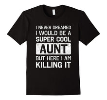 Super Cool Aunt Killing It T-Shirt Funny Aunt Shirt