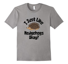 I Just Like Hedgehogs Okay? Funny Graphic Hedgehog T-Shirt