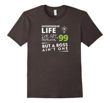 Entreprenuer Life I've Got 99 Problems but a Boss Ain't One!