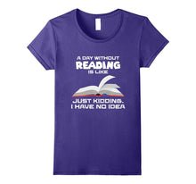 A Day Without Reading Is Like... , Funny Bookworm T-Shirt