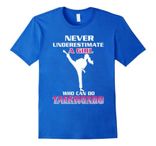 Never Underestimate a Girl Who Can Do Taekwondo T-Shirt