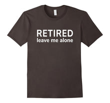 Retired Leave Me Alone T-Shirt [Retirement Gift/Funny Cloth]