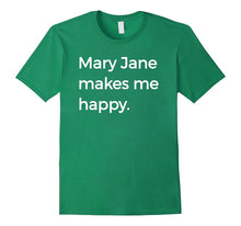 Mary Jane Makes Me Happy T-Shirt Strange Names & Things Tee