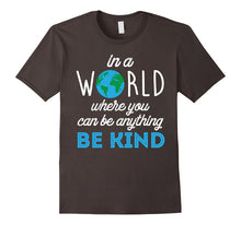 In a World Where You Can Be Anything Be Kind Tee Shirt 2