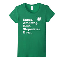 SUPER AMAZING BEST Step-Sister EVER T-Shirt