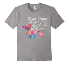 Kinda Pissed About Not Being a Mermaid Funny Magical T-Shirt