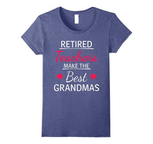 Retired Teachers Make the Best Grandmas - Gift T-Shirt