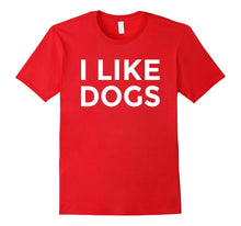 I Like Dogs T-Shirt Funny Dog Lover Message