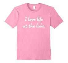 "I Love Life at the Lake." Relaxing Boating Camping T-Shirt