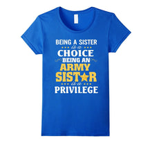 Being Sister Choice Being Army Sister Is Privilege Shirt