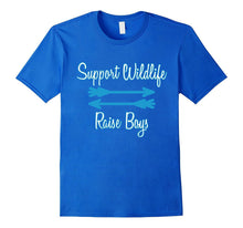 Support Wildlife Raise Boys Funny T Shirt Tee Humor Mother's