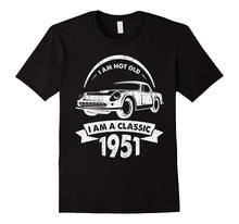 I Am Not Old I Am a Classic 1951 Funny Birthday Gift T-Shirt