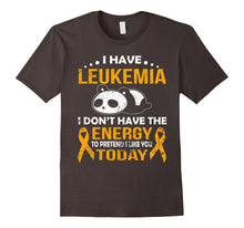 I Have Leukemia I Don't Have the Energy T Shirt