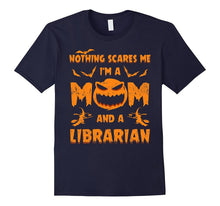 Nothing Scares Me I'm a Mom and a Librarian T-Shirt