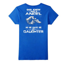God Knew I Needed an Angel So He Gave Me My Daughter T-Shirt