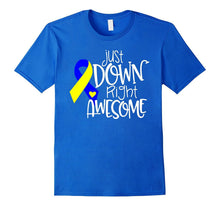 Just Down Right Awesome - Down Syndrome Awareness T-Shirt