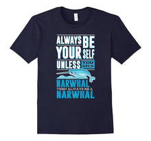 Funny Narwhal Tshirt, Always Be Yourself Narwhal Tshirt