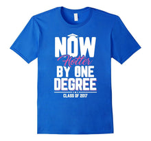 Now Hotter by One Degree Class of 2017 Graduation T-Shirt