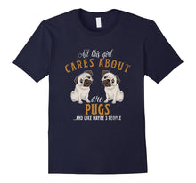 All This Girl Cares About Are Pugs T Shirt Tee Funny Gift