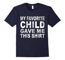 My Favorite Child Gave Me This Shirt