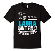 If Laura Can't Fix It No One Can T-Shirt, Father Day Gift