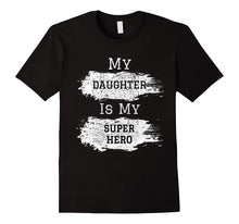My Daughter Is My Superhero Shirt Xmas Gift Idea for Dad Mom
