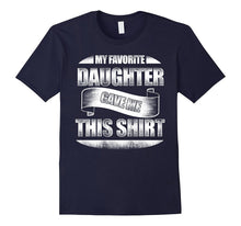 My Favorite Daughter Gave Me This Shirt - Fathers Day Shirt