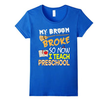 My Broom Broke So Now I Teach Preschool Halloween T-Shirt