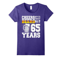 Cheers and Beers to 65 Years T-Shirt 65th Birthday
