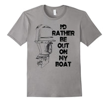 Mens I'd Rather Be Out on My Boat Outboard Motor T-Shirt