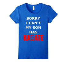 Sorry I Can't My Son Has Karate Funny Shirt Gift