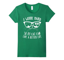 I Work Hard So My Cat Can Have a Better Life Shirt