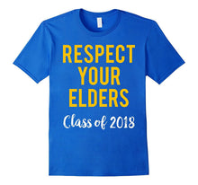 Senior Class of 2018 T-Shirt Respect Your Elders Funny Tee