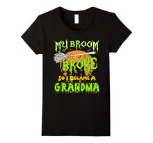 My Broom Broke So Now I Became Grandma Halloween Tshirt