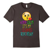Funny Keep Calm It's My Sister's Birthday Tshirt for Lover