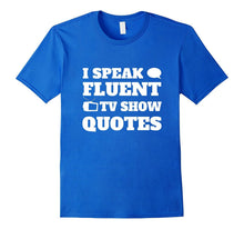 I Speak Fluent TV Show Quotes T-Shirt