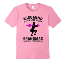 Assuming I Was Like Most Grandmas T-Shirt Funny Quote Cute