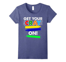 GET YOUR CRAY ON Shirt - FUNNY CRAYON T-Shirt