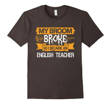 My Broom Broke So I Became an English Teacher T-Shirt