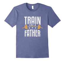 Mens Train Like a Father Dad Bodybuilding T-Shirt
