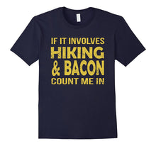 If It Involves Hiking and Bacon Count Me in Funny T Shirt