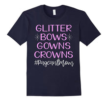 Glitter Bows Gowns Crowns Cute Pageant Mom Shirt