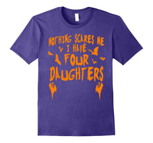 I Have Four Daughters Shirt Funny Halloween Tshirt Women Men