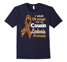 I Wear Orange for My Cousin - Leukemia Awareness Shirt