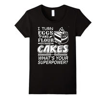 I Turn Eggs and Flour Into My Cakes, What's Your Superpower
