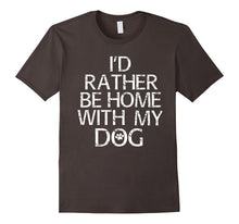 I'd Rather Be Home With My Dog T Shirt Tee Funny Pet Gift